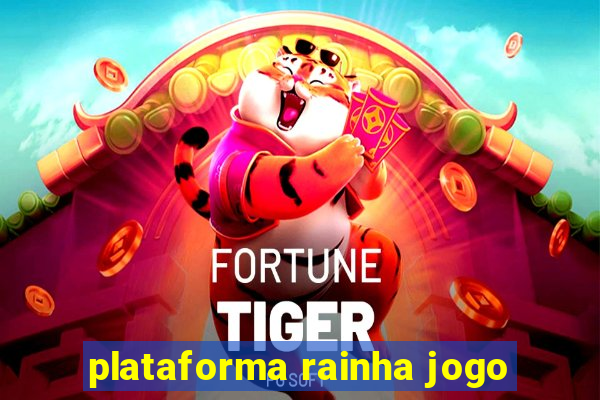 plataforma rainha jogo